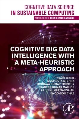 Cover for Cognitive Big Data Intelligence with a Metaheuristic Approach - Cognitive Data Science in Sustainable Computing (Paperback Book) (2021)
