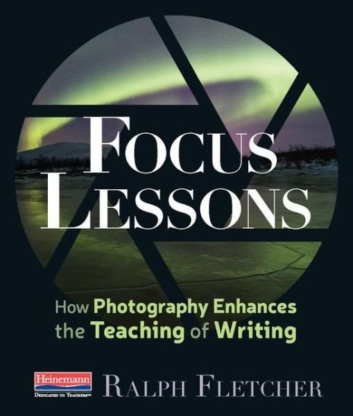 Cover for Ralph Fletcher · Focus Lessons (Book) (2019)