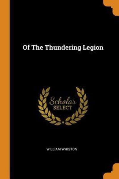 Of the Thundering Legion - William Whiston - Books - Franklin Classics - 9780343226176 - October 15, 2018