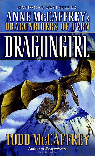 Dragongirl (Pern: the Dragonriders of Pern) - Todd J. Mccaffrey - Kirjat - Del Rey - 9780345491176 - tiistai 7. kesäkuuta 2011