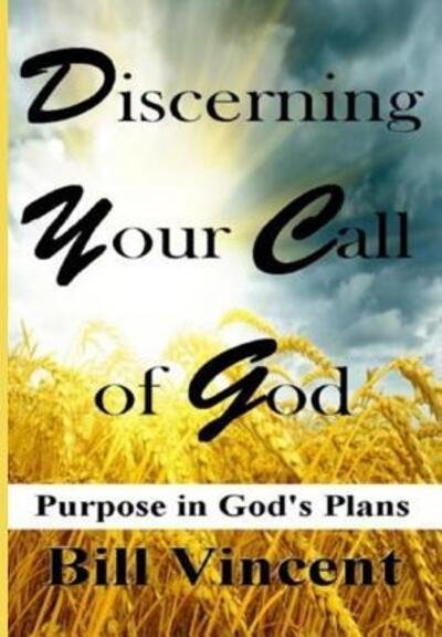 Cover for Bill Vincent · Discerning Your Call of God: Purpose In God's Plan (Hardcover Book) (2018)