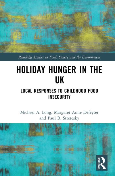 Cover for Long, Michael A. (Oklahoma State University, USA) · Holiday Hunger in the UK: Local Responses to Childhood Food Insecurity - Routledge Studies in Food, Society and the Environment (Hardcover Book) (2021)