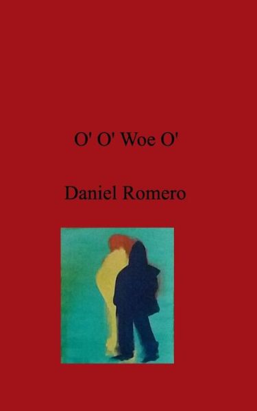 Cover for Daniel Romero · O' O' Woe O' (Pocketbok) (2019)