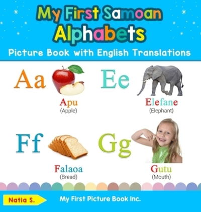 Cover for Natia S · My First Samoan Alphabets Picture Book with English Translations: Bilingual Early Learning &amp; Easy Teaching Samoan Books for Kids - Teach &amp; Learn Basic Samoan Words for Children (Hardcover Book) [2nd edition] (2020)