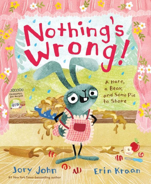 Nothing's Wrong!: A Hare, a Bear, and Some Pie to Share - Jory John - Libros - Farrar, Straus & Giroux Inc - 9780374312176 - 19 de junio de 2023