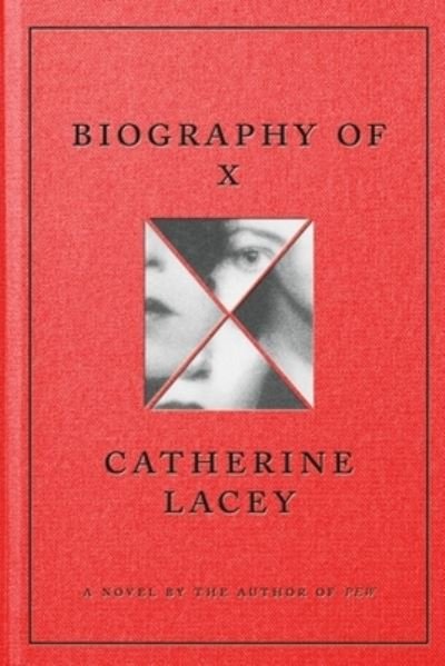 Cover for Catherine Lacey · Biography of X: A Novel (Inbunden Bok) (2023)