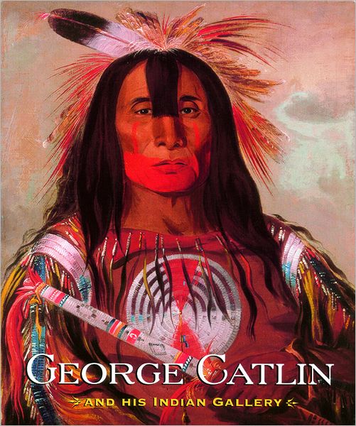 Cover for George Catlin · George Catlin and His Indian Gallery (Hardcover Book) (2002)