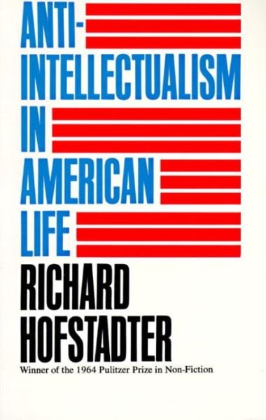 Cover for Richard Hofstadter · Anti-Intellectualism in American Life (Paperback Bog) [New edition] (1966)