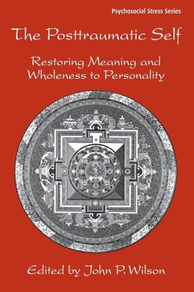 Cover for John P Wilson · The Posttraumatic Self: Restoring Meaning and Wholeness to Personality - Psychosocial Stress Series (Paperback Book) (2005)