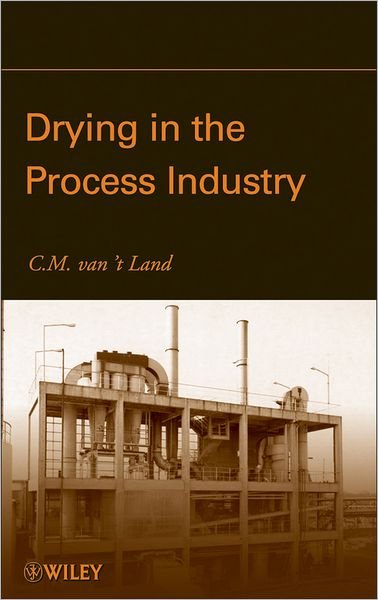 Cover for Cm Van't Land · Drying in the Process Industry (Hardcover Book) (2011)