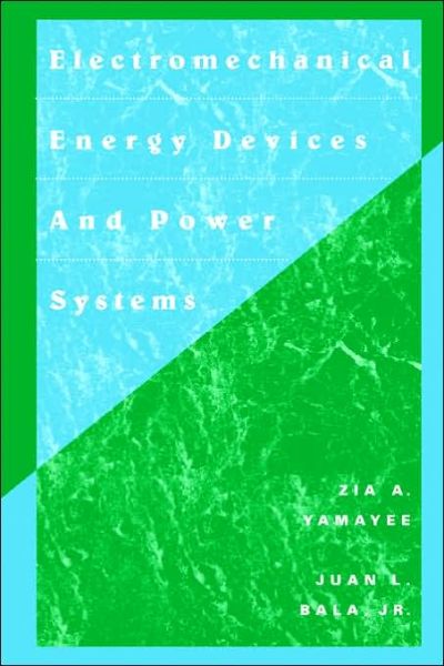 Cover for Yamayee, Zia A. (Gonzaga University, Spokane, WA) · Electromechanical Energy Devices and Power Systems (Paperback Book) (1993)