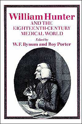William Hunter and the Eighteenth-Century Medical World - Roy Porter - Books - Cambridge University Press - 9780521525176 - June 27, 2002