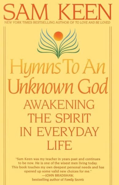 Cover for Sam Keen · Hymns to an Unknown God: Awakening the Spirit in Everyday Life (Paperback Bog) [Reissue edition] (1995)