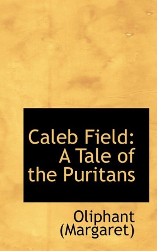 Cover for Oliphant (Margaret) · Caleb Field: a Tale of the Puritans (Hardcover Book) (2008)