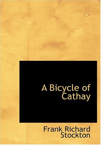 Cover for Frank Richard Stockton · A Bicycle of Cathay (Hardcover Book) [Large Print, Lrg edition] (2008)