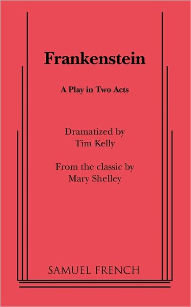Frankenstein (Play) - Acting Edition S. - Tim Kelly - Books - Samuel French Inc - 9780573609176 - December 17, 2010