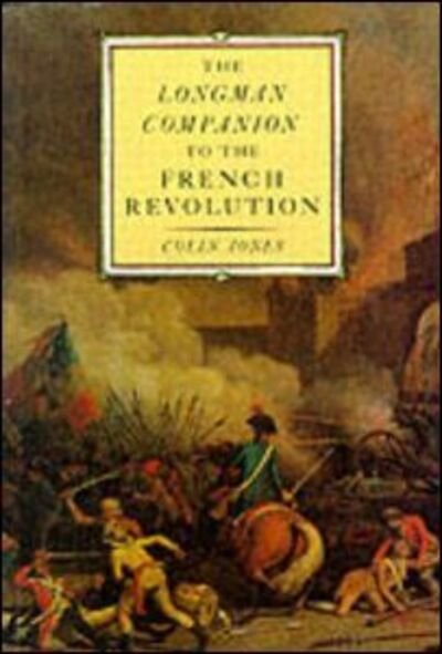The Longman Companion to the French Revolution - Colin Jones - Böcker - Taylor & Francis Ltd - 9780582494176 - 2 april 1990