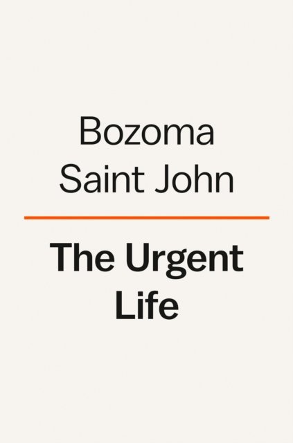 Cover for Bozoma Saint John · The Urgent Life: My Story of Love, Loss and Survival (Hardcover Book) (2023)