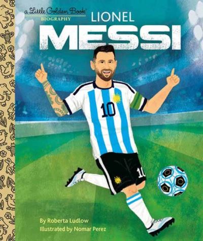 Cover for Roberta Ludlow · Lionel Messi A Little Golden Book Biography (Hardcover Book) (2024)