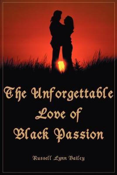 Cover for Russell Lynn Bailey · The Unforgettable Love of Black Passion (Paperback Book) (2000)