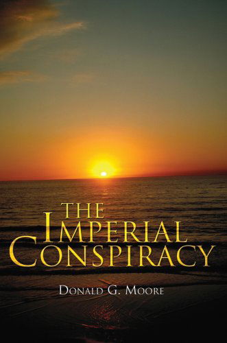 Cover for Donald Moore · The Imperial Conspiracy (Inbunden Bok) (2005)