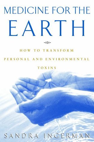 Cover for Sandra Ingerman · Medicine for the Earth: How to Transform Personal and Environmental Toxins (Paperback Book) (2001)