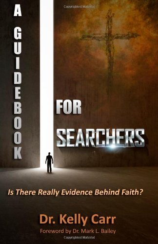 Cover for Dr. Kelly Carr · A Guidebook for Searchers: is There Really Evidence Behind Faith? (Taschenbuch) (2014)