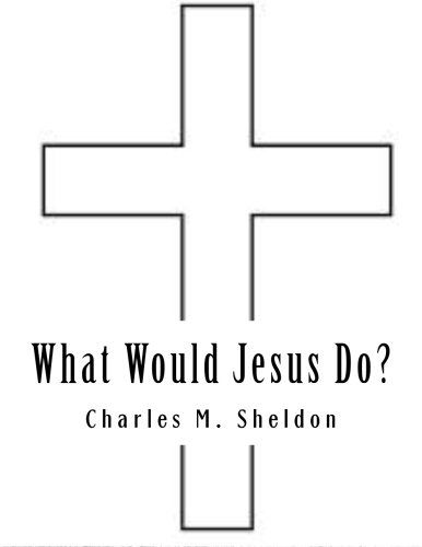 What Would Jesus Do? - Charles M. Sheldon - Książki - LLR Books - 9780615985176 - 6 marca 2014