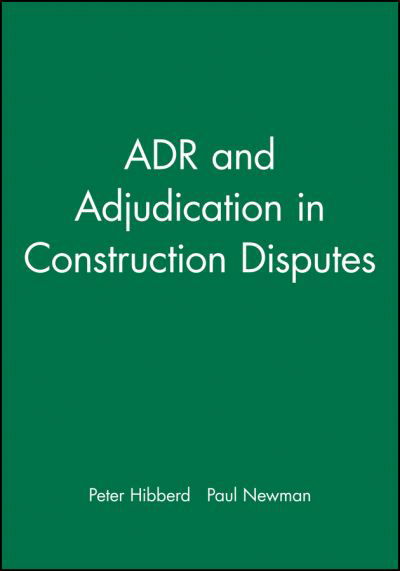 Cover for Hibberd, Peter (MSc, ARICS, ACIArb, Secretary General, The Joint Contracts Tribunal, London, UK) · ADR and Adjudication in Construction Disputes (Inbunden Bok) (1999)