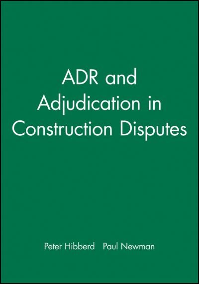 Cover for Hibberd, Peter (MSc, ARICS, ACIArb, Secretary General, The Joint Contracts Tribunal, London, UK) · ADR and Adjudication in Construction Disputes (Hardcover bog) (1999)