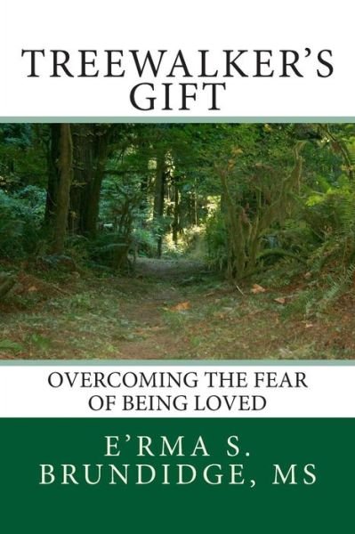 Cover for Erma S Brundidge Ms · Treewalkers Gift       Overcoming the Fear of Being Loved (Paperback Bog) (2014)