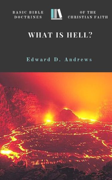 What Is Hell? - Edward D Andrews - Books - Christian Publishing House - 9780692610176 - 2016