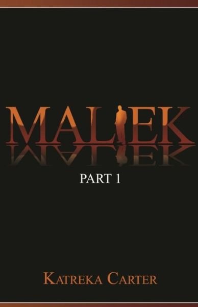 Maliek Part One - Katreka Carter - Kirjat - Kalanibooks - 9780692636176 - perjantai 11. maaliskuuta 2016