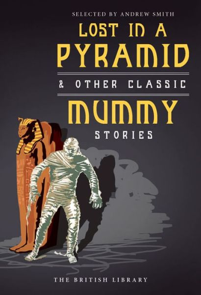 Cover for Andrew Smith · Lost in a Pyramid: And Other Classic Mummy Stories (Paperback Book) (2016)