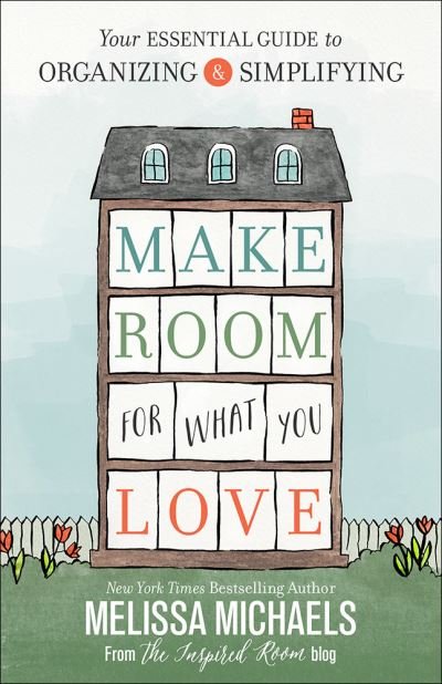 Cover for Melissa Michaels · Make room for what you love (Book) (2016)