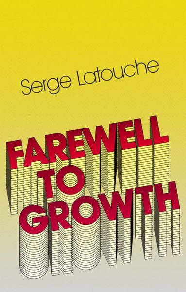 Cover for Latouche, Serge (University of Paris-Sud, France) · Farewell to Growth (Paperback Book) (2009)