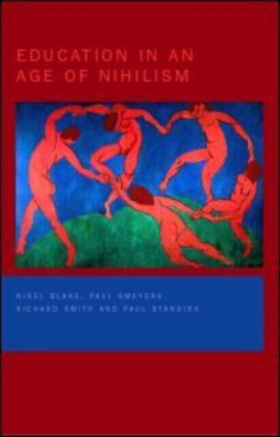 Cover for Nigel Blake · Education in an Age of Nihilism: Education and Moral Standards (Paperback Bog) (2000)