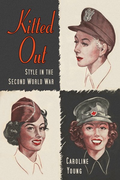 Cover for Caroline Young · Kitted Out: Style and Youth Culture in the Second World War (Paperback Book) (2020)