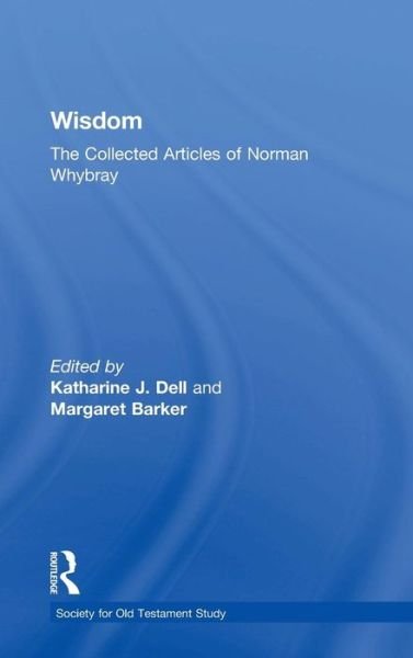 Cover for Margaret Barker · Wisdom: The Collected Articles of Norman Whybray - Society for Old Testament Study (Hardcover Book) [New edition] (2005)