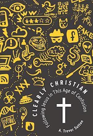 Cover for A. Trevor Sutton · Clearly Christian : Following Jesus in This Age of Confusion (Pocketbok) (2018)