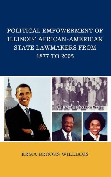 Cover for Erma Brooks Williams · Political Empowerment of Illinois' African-American State Lawmakers from 1877 to 2005 (Hardcover bog) (2008)