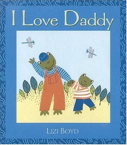 Cover for Lizi Boyd · I Love Daddy: Super Sturdy Picture Books (Hardcover bog) [First edition] (2004)