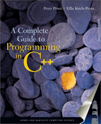 A Complete Guide to Programming in C++: This Title is Print on Demand - Peter Prinz - Books - Jones & Bartlett Learning - 9780763718176 - August 20, 2001