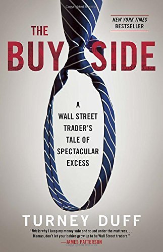 Cover for Turney Duff · The Buy Side: a Wall Street Trader's Tale of Spectacular Excess (Paperback Book) [Reprint edition] (2014)