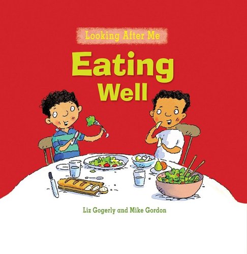 Eating Well (Looking After Me) - Liz Gogerly - Books - Crabtree Publishing Company - 9780778741176 - September 15, 2008