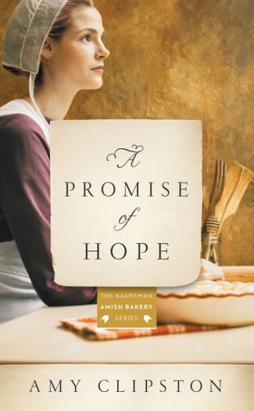 Cover for Amy Clipston · A Promise of Hope - Kauffman Amish Bakery Series (Taschenbuch) (2018)