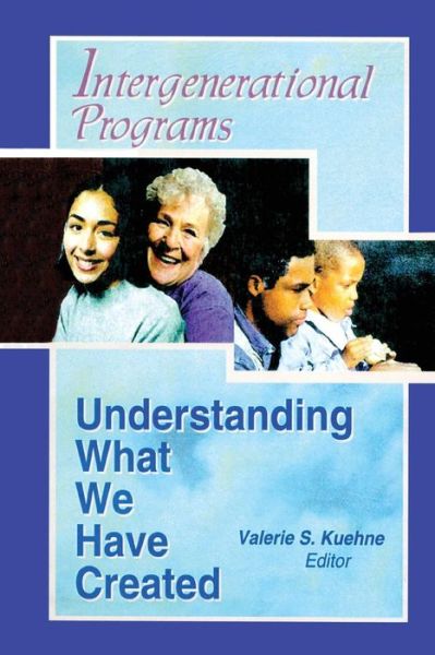 Cover for Valerie Kuehne · Intergenerational Programs: Understanding What We Have Created (Paperback Book) (2000)