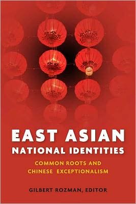 Cover for Gilbert Rozman · East Asian National Identities: Common Roots and Chinese Exceptionalism (Inbunden Bok) (2012)