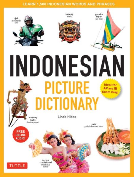 Linda Hibbs · Indonesian Picture Dictionary: Learn 1,500 Indonesian Words and Expressions (Ideal for IB Exam Prep; Includes Online Audio) - Tuttle Picture Dictionary (Hardcover Book) (2020)