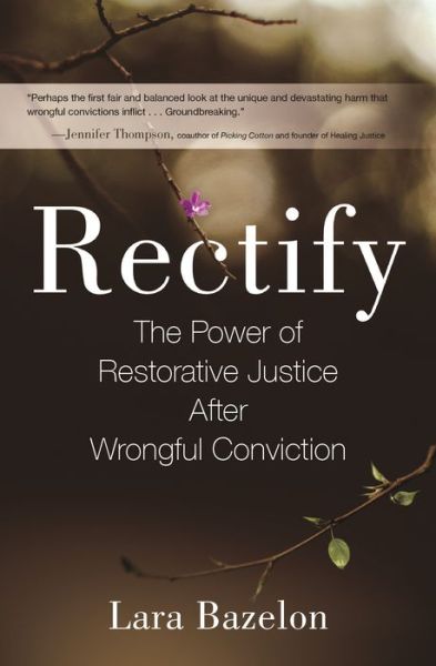 Cover for Lara Bazelon · Rectify: The Power of Restorative Justice After Wrongful Conviction (Hardcover Book) (2018)